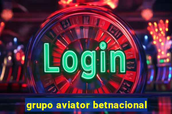 grupo aviator betnacional